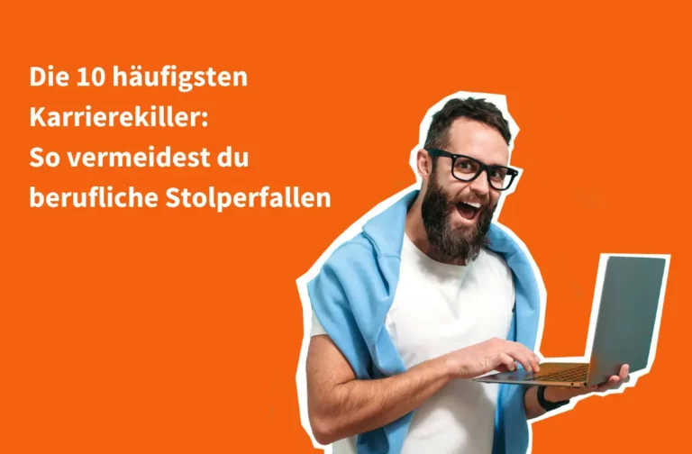 Die 10 häufigsten Karrierekiller: So vermeidest du berufliche Stolperfallen